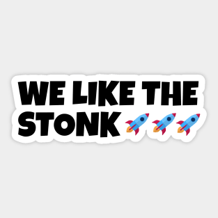 We Like The Stonk Sticker